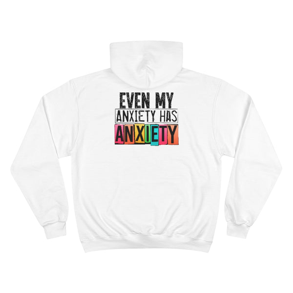 Even my anxiety has anxiety Champion Hoodie