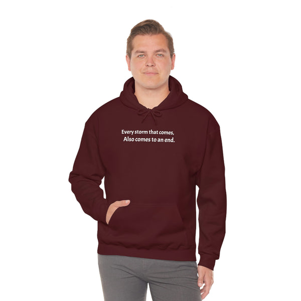Every storm that comes, Also comes to an end.Unisex Heavy Blend™ Hooded Sweatshirt