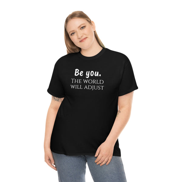 Be you. The world will adjust Unisex Heavy Cotton Tee