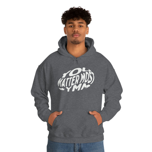 You Matter Most 2 Unisex Hooded Sweatshirt