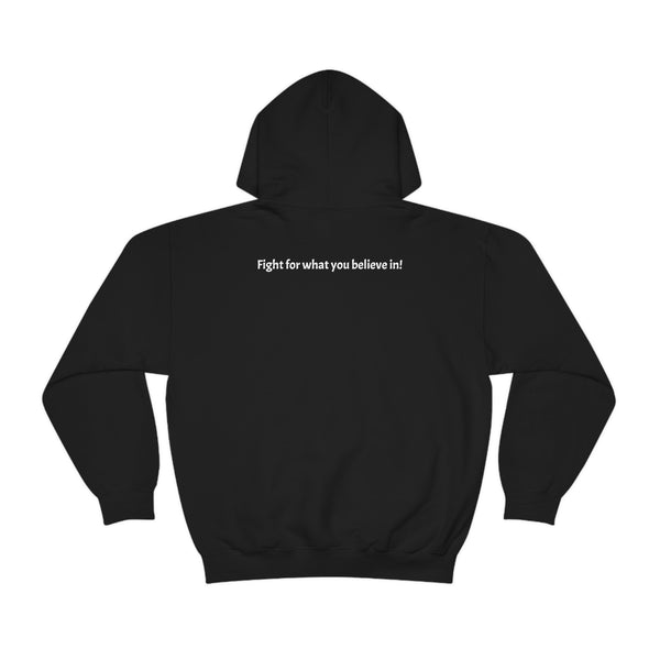 Fight for what you believe in! Unisex Heavy Blend™ Hooded Sweatshirt