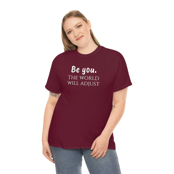 Be you. The world will adjust Unisex Heavy Cotton Tee